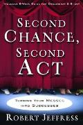 Second Chance, Second Act: Turning Your Messes into Successes