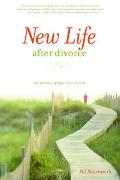 New Life After Divorce: New Life After Divorce: The Promise of Hope Beyond the Pain
