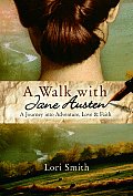 Walk with Jane Austen A Journey Into Adventure Love & Faith
