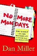 No More Mondays Fire Yourself & Other Revolutionary Ways to Discover Your True Calling at Work