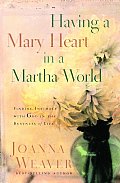 Having a Mary Heart in a Martha World (Gift Edition): Finding Intimacy with God in the Busyness of Life