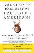 Created in Darkness by Troubled Americans The Best of McSweeneys Humor Category