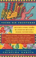 Voces Sin Fronteras / Voices Without Frontiers: Antologia Vintage Espanol de Literatura Mexicana Y Chicana Contempor?nea