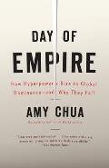 Day of Empire How Hyperpowers Rise to Global Dominance & Why They Fall