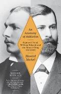 Anatomy of Addiction Sigmund Freud William Halsted & the Miracle Drug Cocaine
