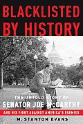 Blacklisted by History The Untold Story of Senator Joe McCarthy & His Fight Against Americas Enemies