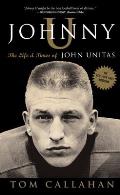 Johnny U: The Life and Times of John Unitas