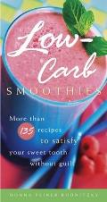Low-Carb Smoothies: More Than 135 Recipes to Satisfy Your Sweet Tooth Without Guilt
