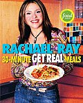Rachael Rays 30 Minute Get Real Meals Eat Healthy Without Going to Extremes