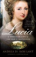Lucia: A Venetian Life in the Age of Napleon