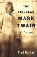 Singular Mark Twain A Biography