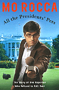 All the Presidents' Pets: The inside Story of One Reporter Who Refused to Roll over