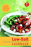 American Heart Association Low Salt Cookbook A Complete Guide to Reducing Sodium & Fat in Your Diet