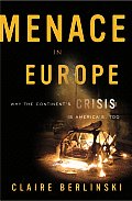 Menace In Europe Why The Continents Cris