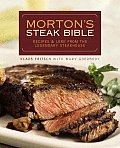 Mortons Steak Bible Recipes & Lore from the Legendary Steakhouse