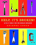 Help Its Broken A Fix It Bible for the Repair Impaired