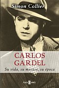 Carlos Gardel Su Vida Su Musica Su E