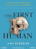 First Human The Race to Discover Our Earliest Ancestors