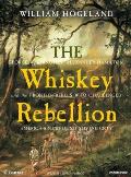 Whiskey Rebellion George Washington Alexander Hamilton & the Frontier Rebels Who Challenged Americas Newfound Sovereignty