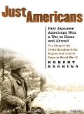 Just Americans How Japanese Americans Won a War at Home & Abroad
