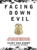 Facing Down Evil Life on the Edge as an FBI Hostage Negotiator