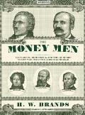 Money Men Capitalism Democracy & the Hundred Years War Over the American Dollar