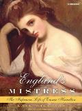 Englands Mistress The Infamous Life of Emma Hamilton