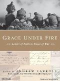 Grace Under Fire Letters of Faith in Times of War