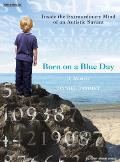 Born on a Blue Day Inside the Extraordinary Mind of an Autistic Savant
