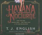 Havana Nocturne How the Mob Owned Cuba & Then Lost It to the Revolution