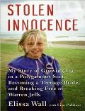 Stolen Innocence My Story of Growing Up in a Polygamous Sect Becoming a Teenage Bride & Breaking Free of Warren Jeffs