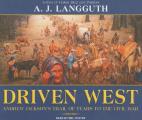 Driven West Andrew Jacksons Trail of Tears to the Civil War