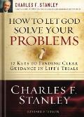How to Let God Solve Your Problems 12 Keys to a Divine Solution
