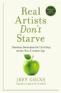 Real Artists Dont Starve Timeless Strategies for Thriving in the New Creative Age
