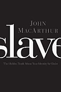 Slave The Hidden Truth about Your Identity in Christ