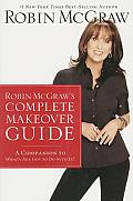 Robin McGraws Complete Makeover Guide A Companion to Whats Age Got to Do with It