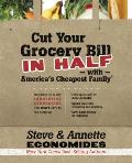 Cut Your Grocery Bill in Half with America's Cheapest Family: Includes So Many Innovative Strategies You Won't Have to Cut Coupons
