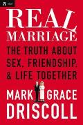 Real Marriage The Truth about Sex Friendship & Life Together