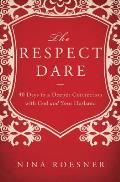 Respect Dare 40 Days to a Deeper Connection with God & Your Husband