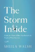 Storm Inside Trade the Chaos of How You Feel for the Truth of Who You Are
