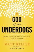 God of the Underdogs When the Odds Are Against You God Is for You