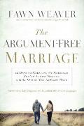 Argument Free Marriage 28 Days to Creating the Marriage Youve Always Wanted with the Spouse You Already Have
