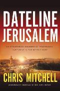 Dateline Jerusalem An Eyewitness Account of Prophecies Unfolding in the Middle East