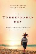 Unbreakable Boy A Fathers Fear a Sons Courage & a Story of Unconditional Love
