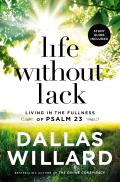 Life Without Lack Living in the Fullness of Psalm 23