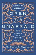 Open & Unafraid The Psalms as a Guide to Life