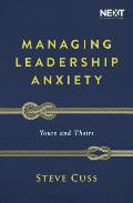 Managing Leadership Anxiety Yours & Theirs