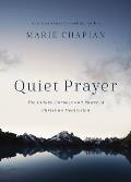 Quiet Prayer The Hidden Purpose & Power of Christian Meditation