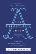 The Apostles' Creed: Discovering Authentic Christianity in an Age of Counterfeits
