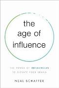 Age of Influence The Power of Influencers to Elevate Your Brand